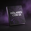 Pack Completo "Dólares con IA" +  6 Bonos Exclusivos